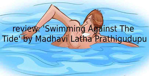 review: 'Swimming Against The Tide' by Madhavi Latha Prathigudupu