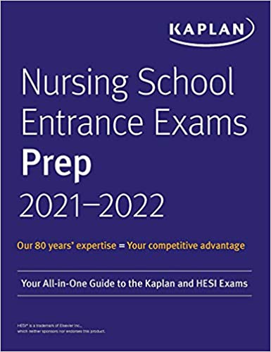 Nursing School Entrance Exams Prep 2021-2022: Your All-in-One Guide to the Kaplan and HESI Exams (Kaplan Test Prep)