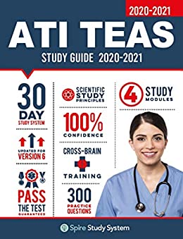 ATI TEAS 6 Study Guide: Spire Study System and ATI TEAS VI Test Prep Guide with ATI TEAS Version 6 Practice Test Review Questions for the Test of Essential Academic Skills