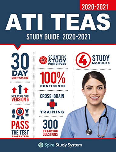 ATI TEAS 6 Study Guide: Spire Study System and ATI TEAS VI Test Prep Guide with ATI TEAS Version 6 Practice Test Review Questions for the Test of Essential Academic Skills, 6th edition