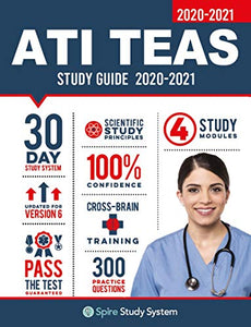 ATI TEAS 6 Study Guide: Spire Study System and ATI TEAS VI Test Prep Guide with ATI TEAS Version 6 Practice Test Review Questions for the Test of Essential Academic Skills, 6th edition