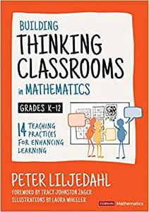 Building Thinking Classrooms in Mathematics, Grades K-12: 14 Teaching Practices for Enhancing Learning (Corwin Mathematics Series)