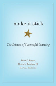 Make It Stick: The Science of Successful Learning